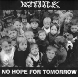 Komahawk : No Hope for Tomorrow